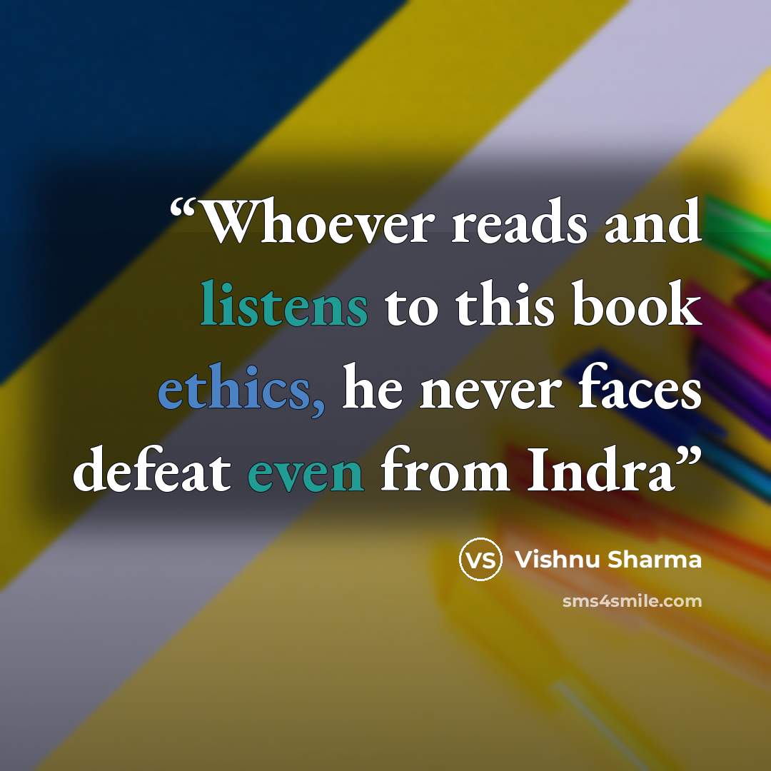 “Whoever reads and listens to this book ethics, he never faces defeat even from Indra” quote by Vishnu Sharma