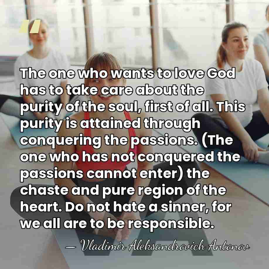 The one who wants to love God has to take care about&hellip; - Vladimir Aleksandrovich Antonov