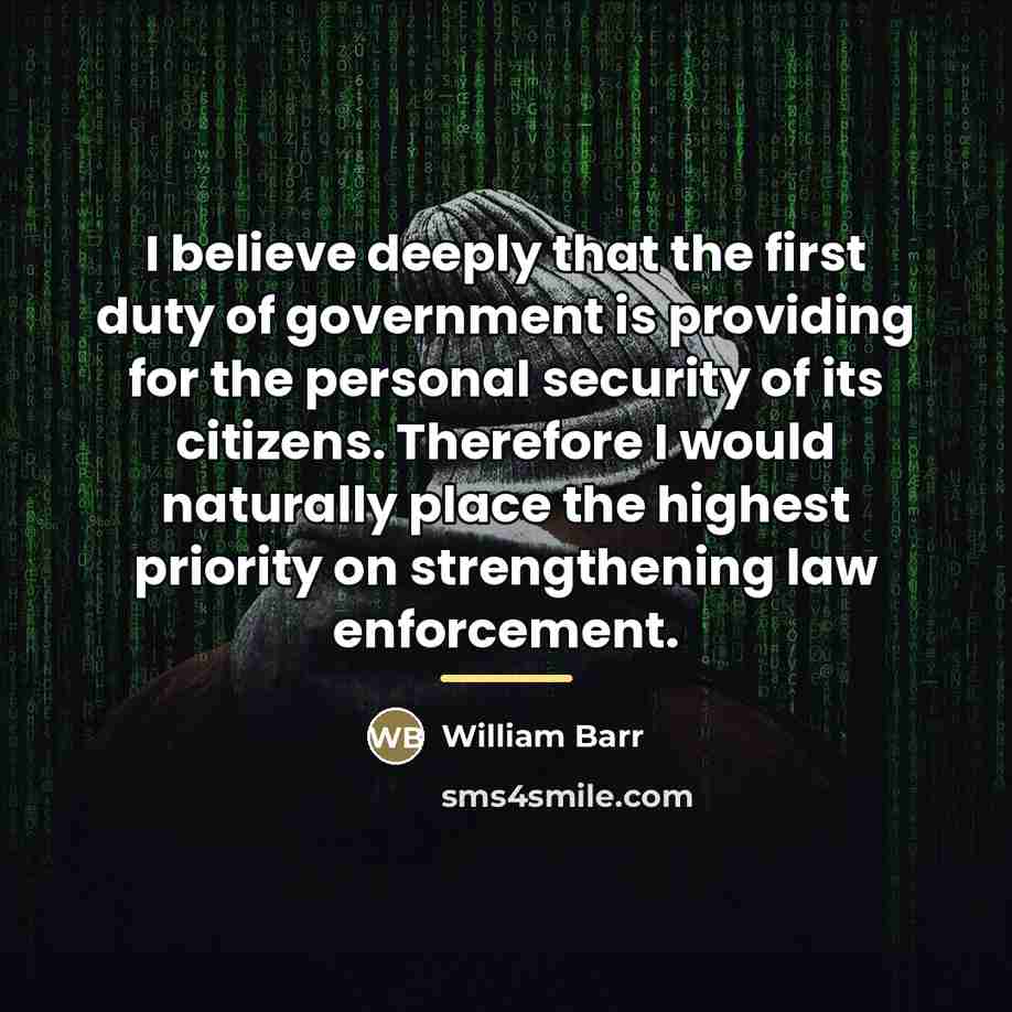“I believe deeply that the first duty of government is…” quote by William Barr