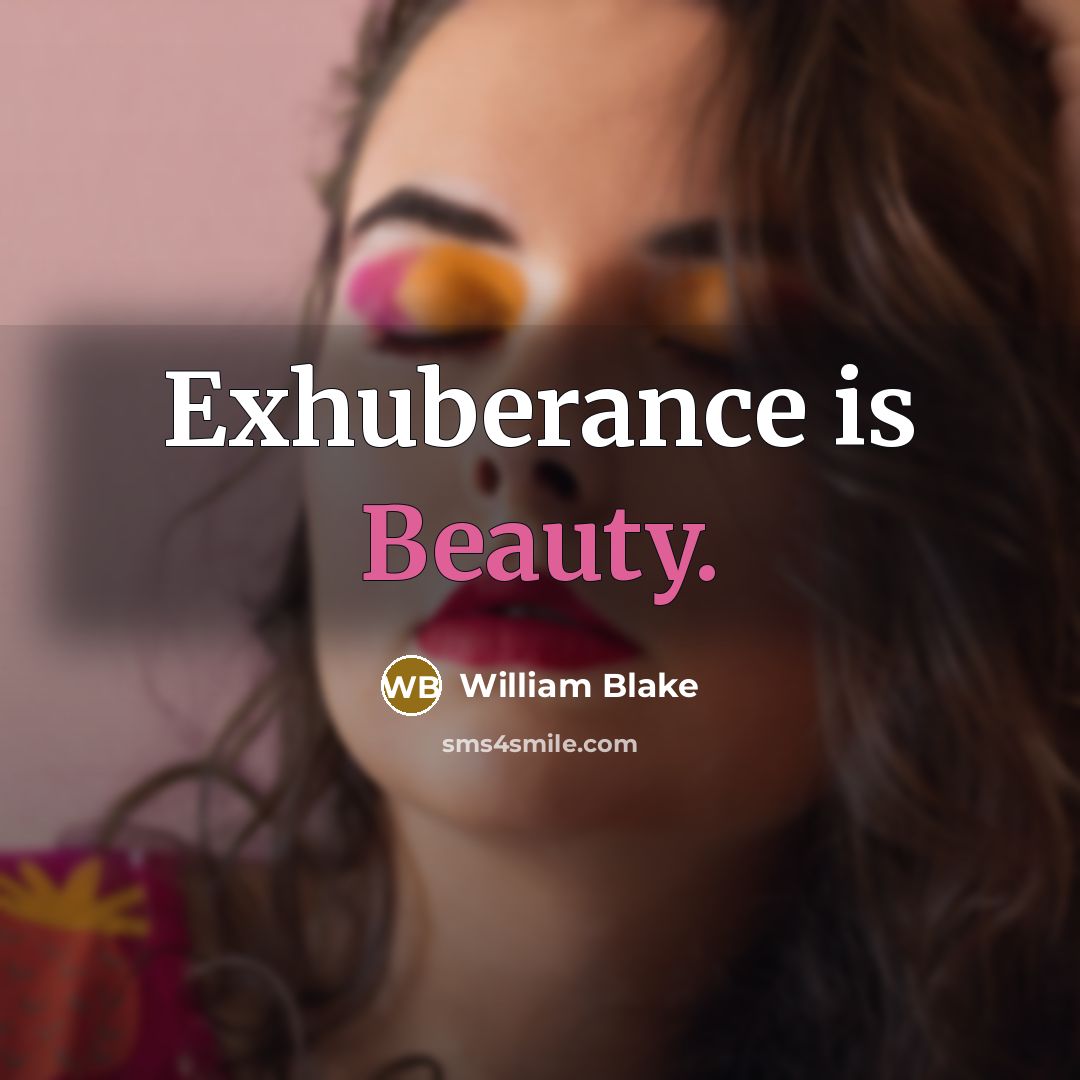 “Exhuberance is Beauty.…” quote by William Blake