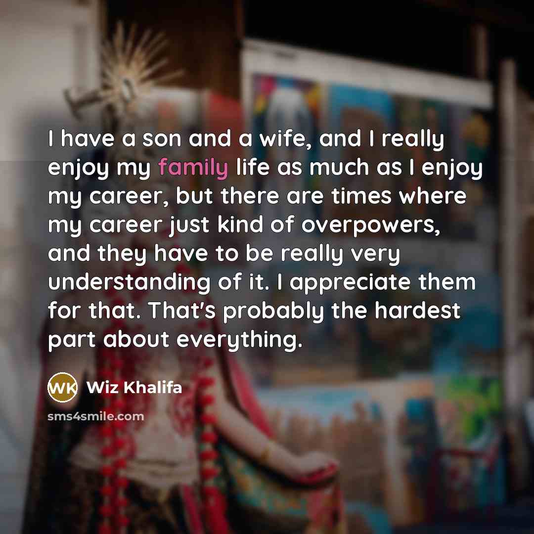 “I have a son and a wife, and I really…” quote by Wiz Khalifa