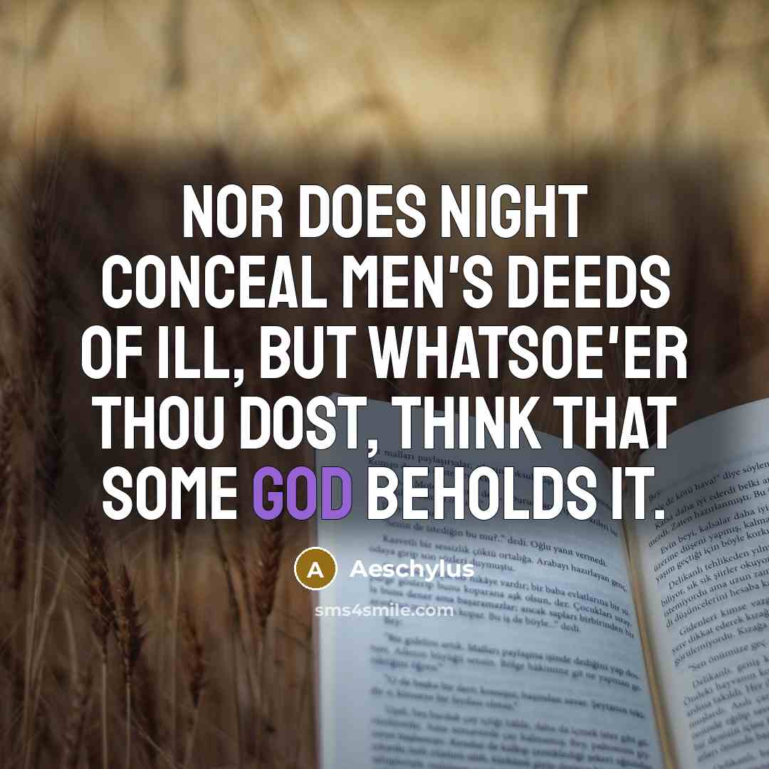 “Nor does night conceal men's deeds of ill, but whatsoe'er…” quote by Aeschylus