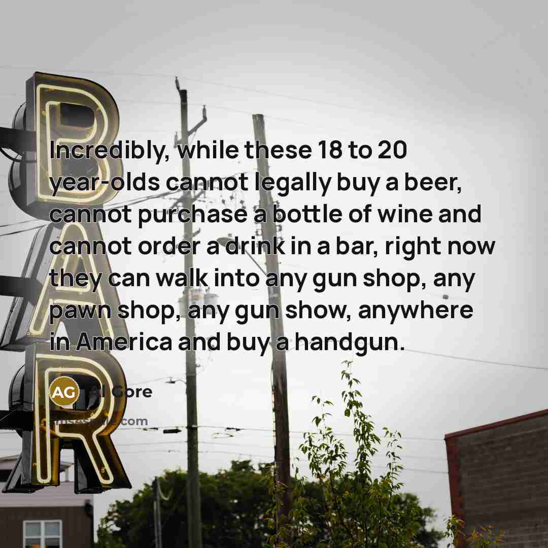 “Incredibly, while these 18 to 20 year-olds cannot legally buy…” quote by Al Gore
