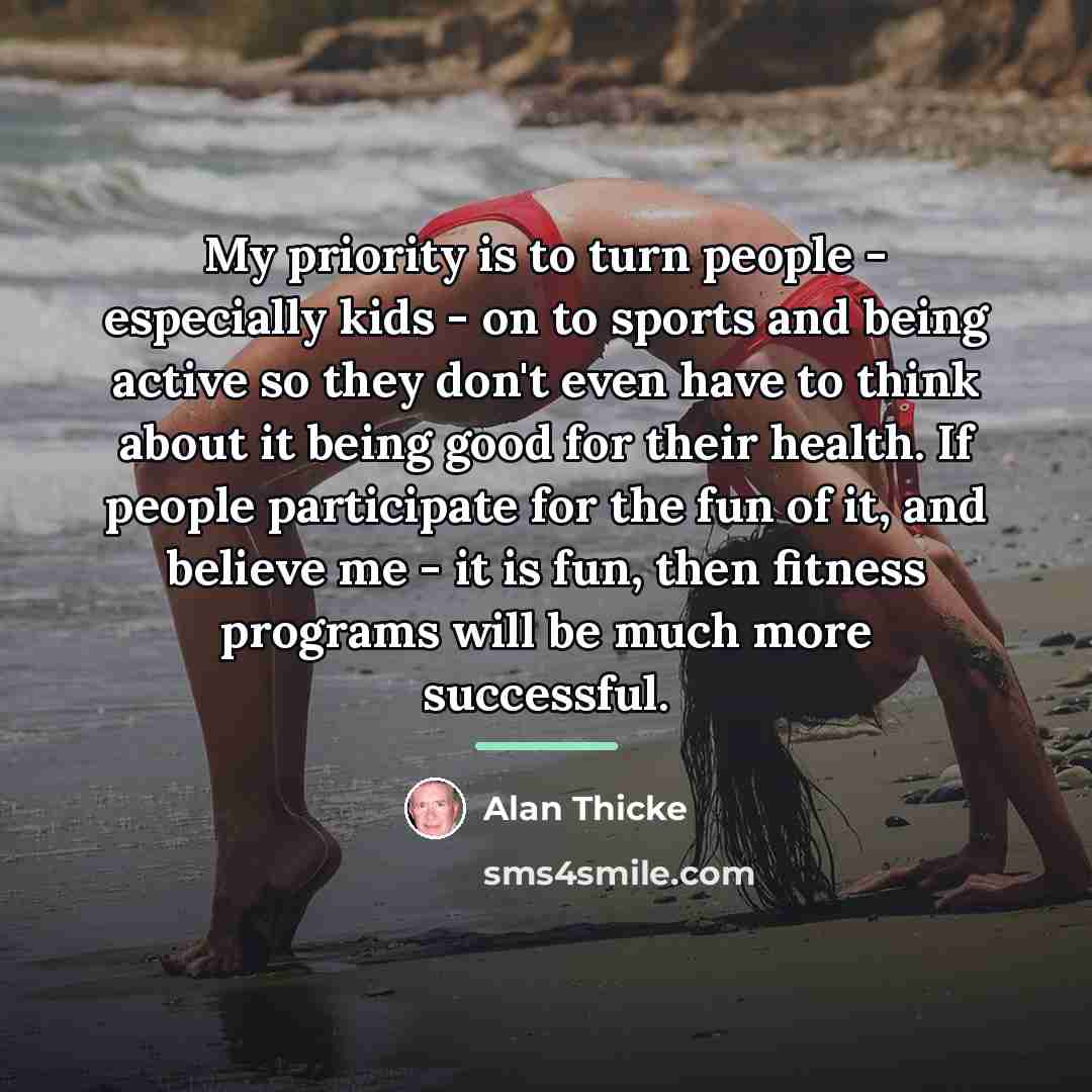 “My priority is to turn people - especially kids -…” quote by Alan Thicke