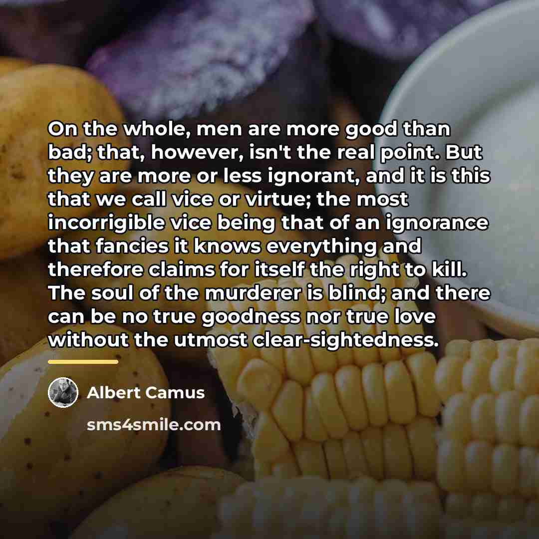 “On the whole, men are more good than bad; that,…” quote by Albert Camus