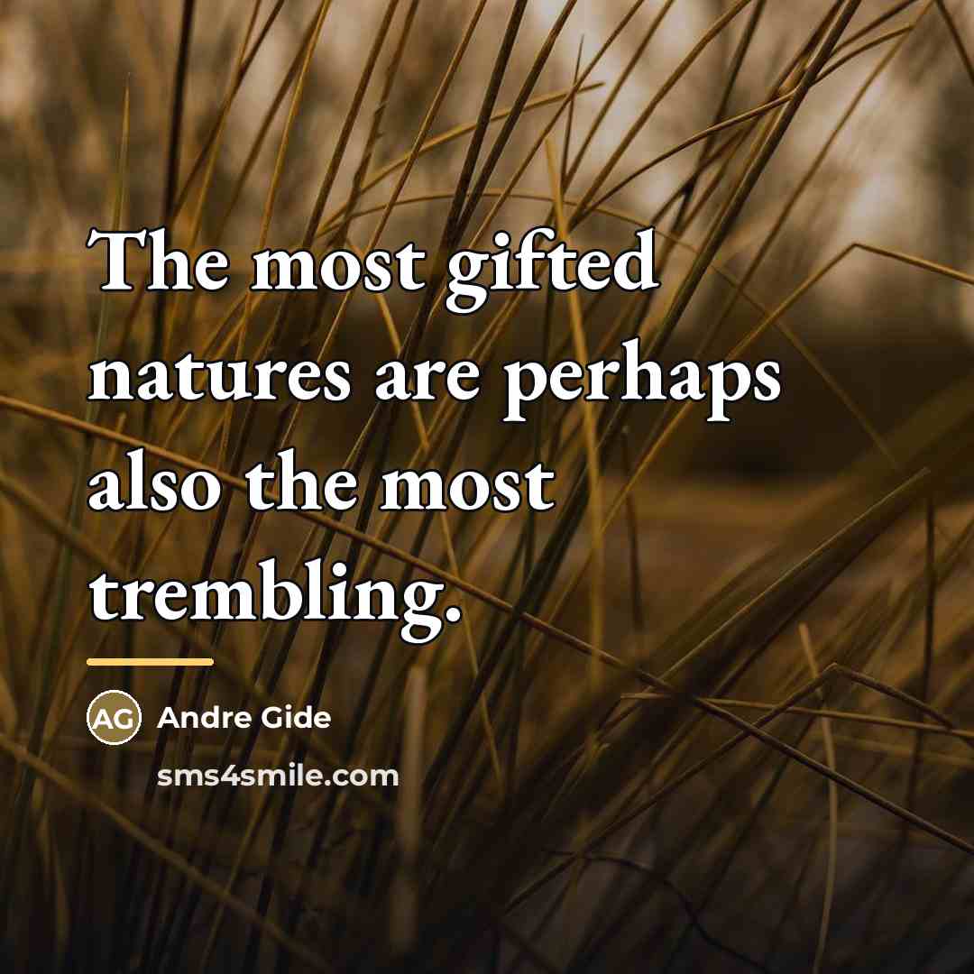 “The most gifted natures are perhaps also the most trembling.…” quote by Andre Gide