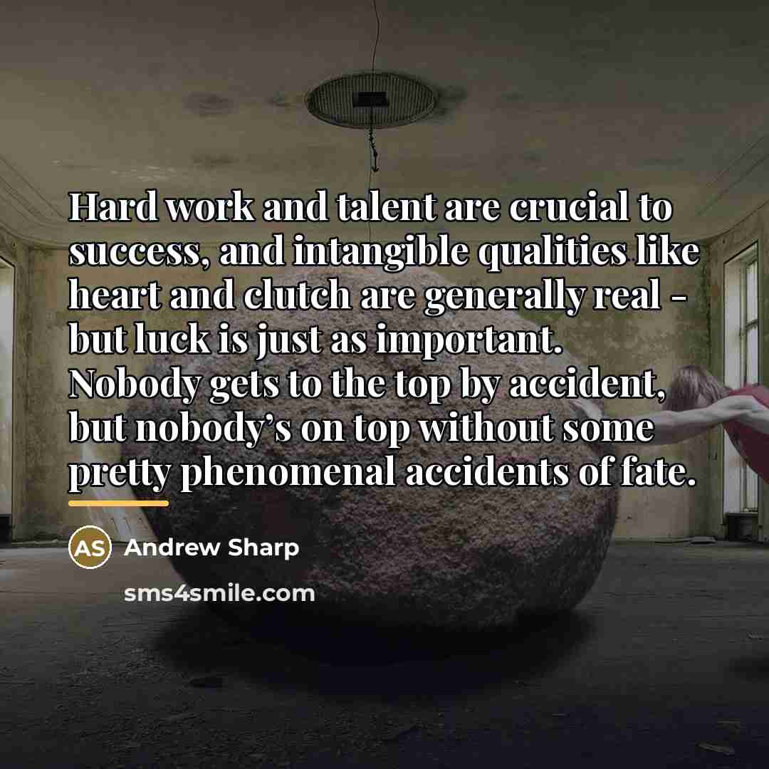 “Hard work and talent are crucial to success, and intangible…” quote by Andrew Sharp