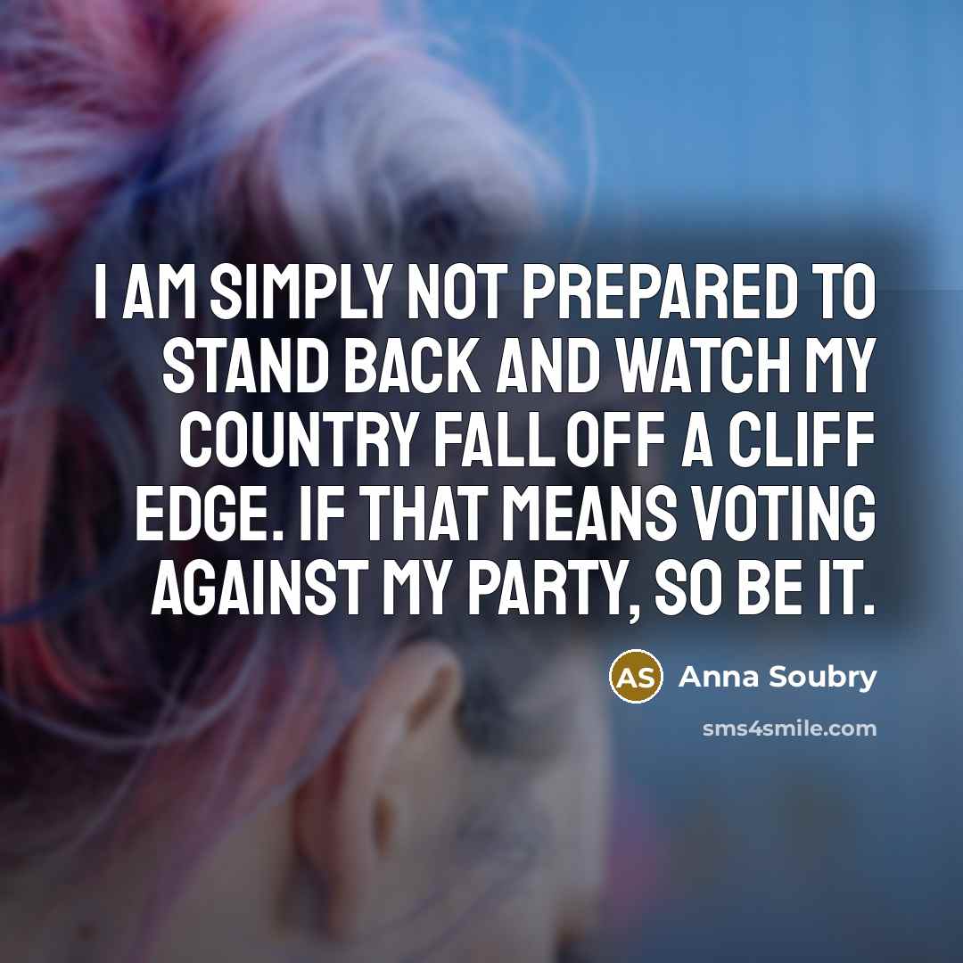“I am simply not prepared to stand back and watch…” quote by Anna Soubry
