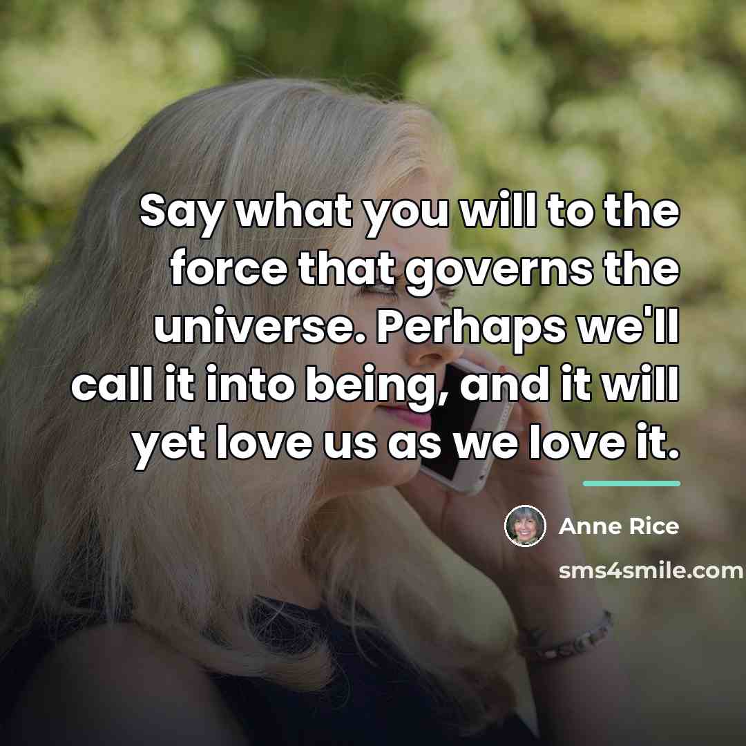 “Say what you will to the force that governs the…” quote by Anne Rice