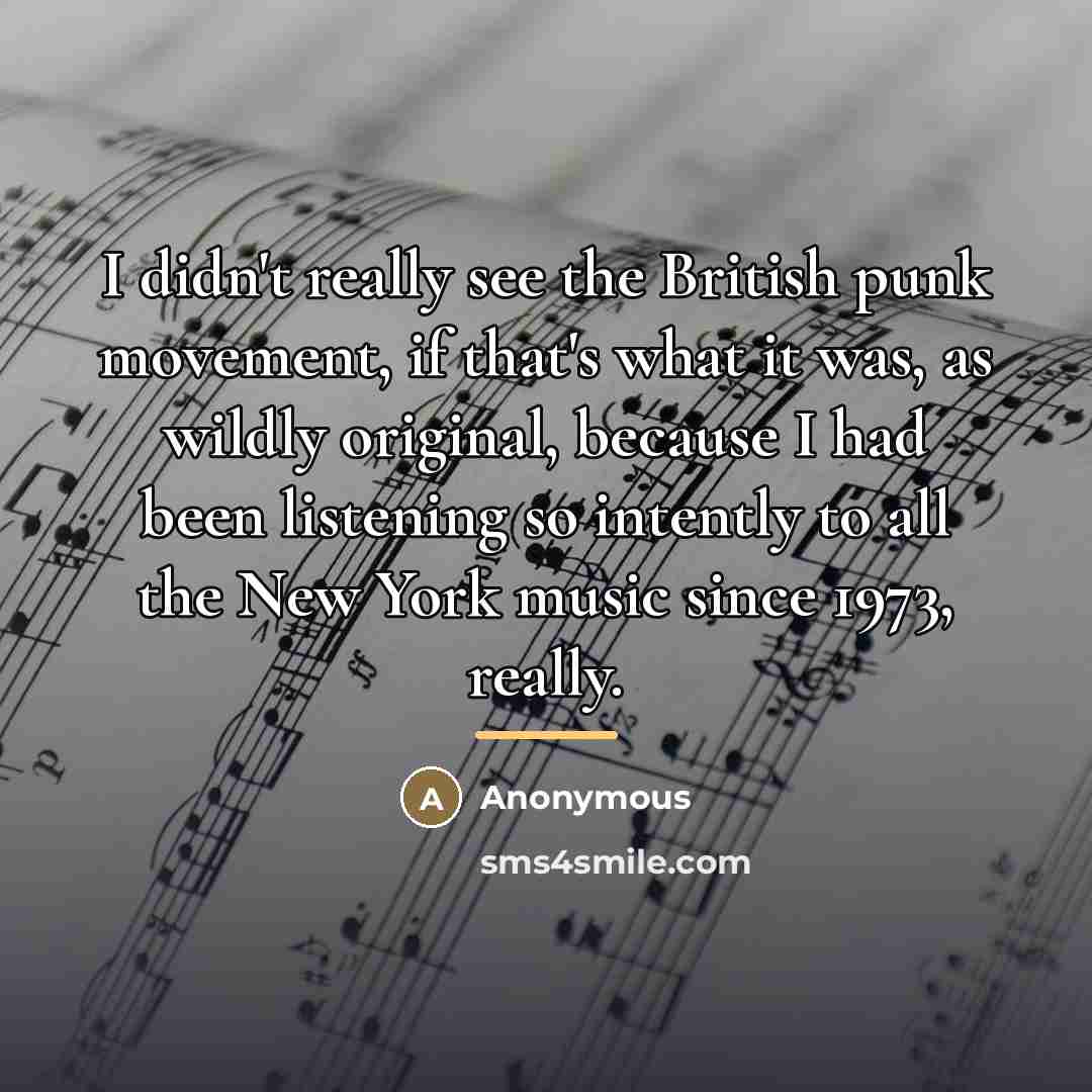 “I didn't really see the British punk movement, if that's…” quote by Anonymous