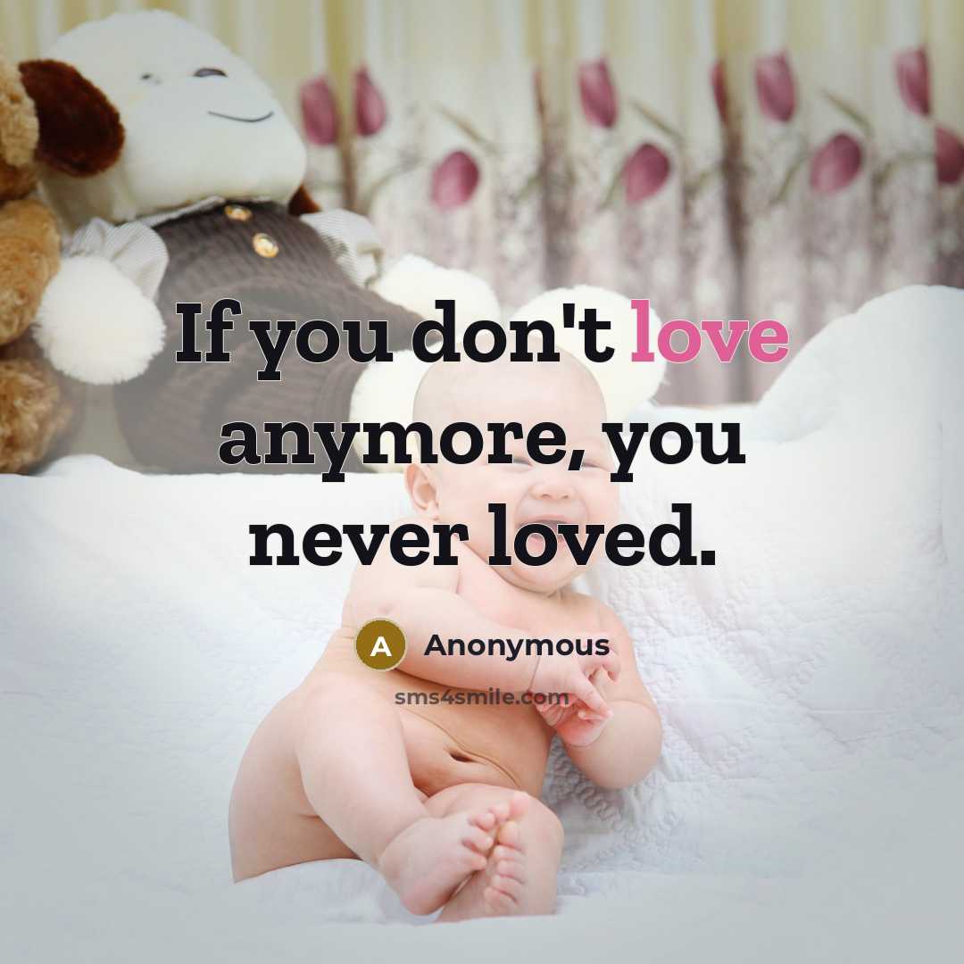“If you don't love anymore, you never loved.…” quote by Anonymous