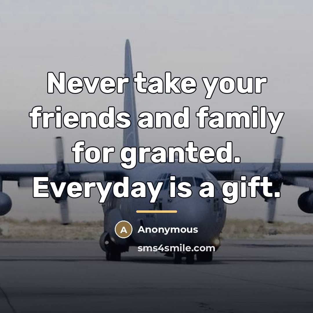 “Never take your friends and family for granted. Everyday is…” quote by Anonymous