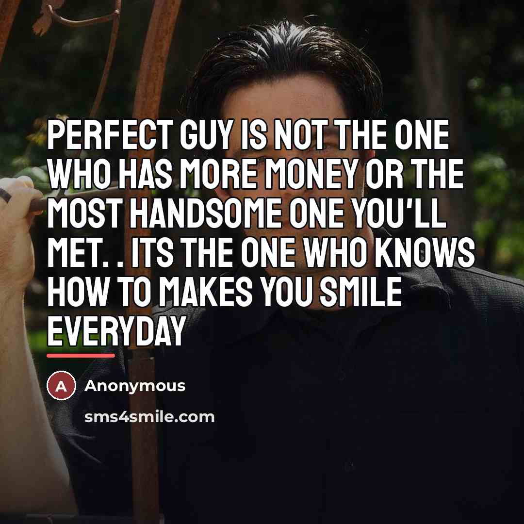 “Perfect guy is not the one who has more money…” quote by Anonymous