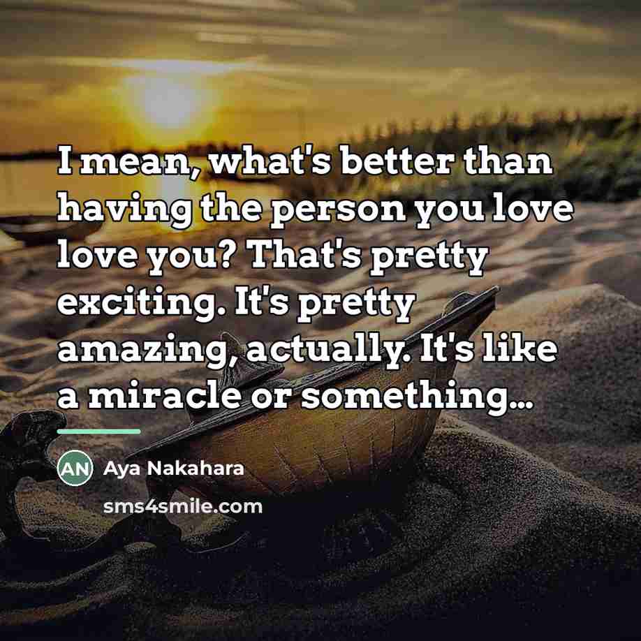 “I mean, what's better than having the person you love…” quote by Aya Nakahara