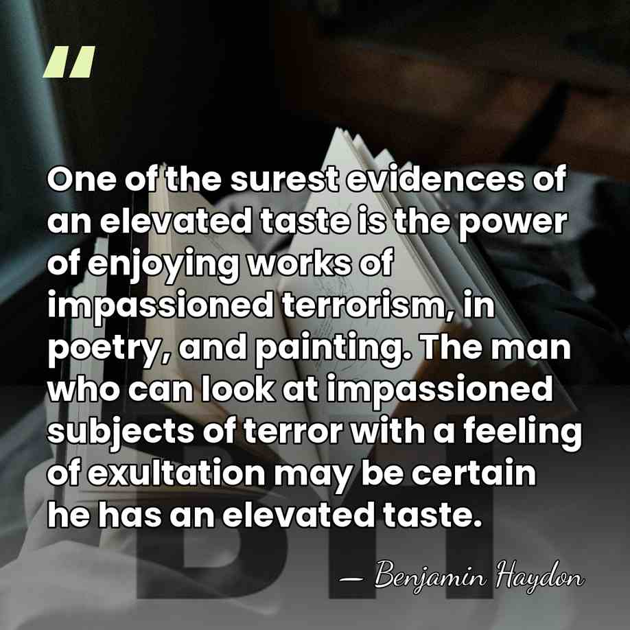 One of the surest evidences of an elevated taste is the power&hellip; - Benjamin Haydon