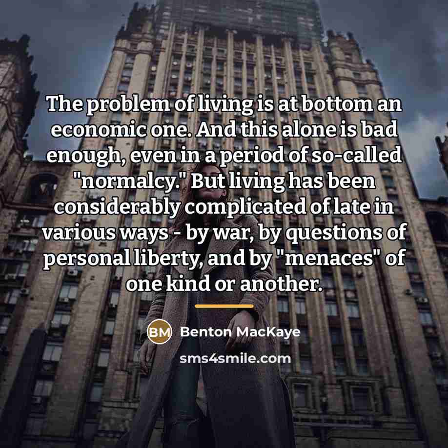“The problem of living is at bottom an economic one.…” quote by Benton MacKaye