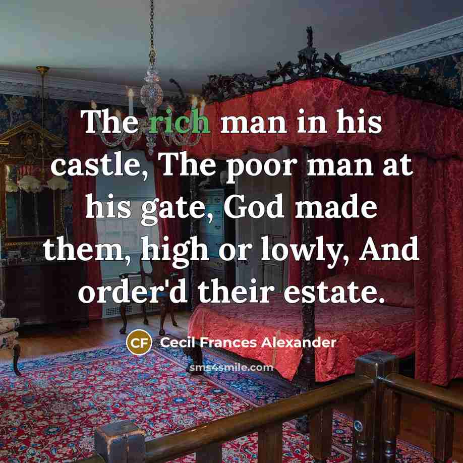 “The rich man in his castle, The poor man at…” quote by Cecil Frances Alexander