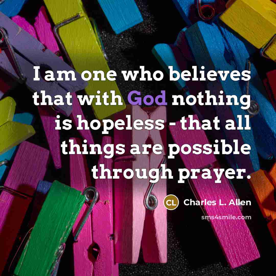 “I am one who believes that with God nothing is…” quote by Charles L. Allen