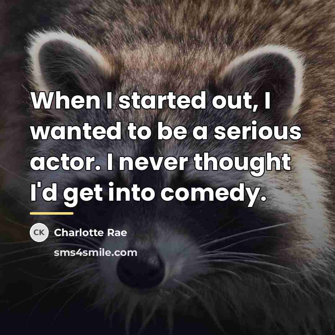 “When I started out, I wanted to be a serious…” quote by Charlotte Rae