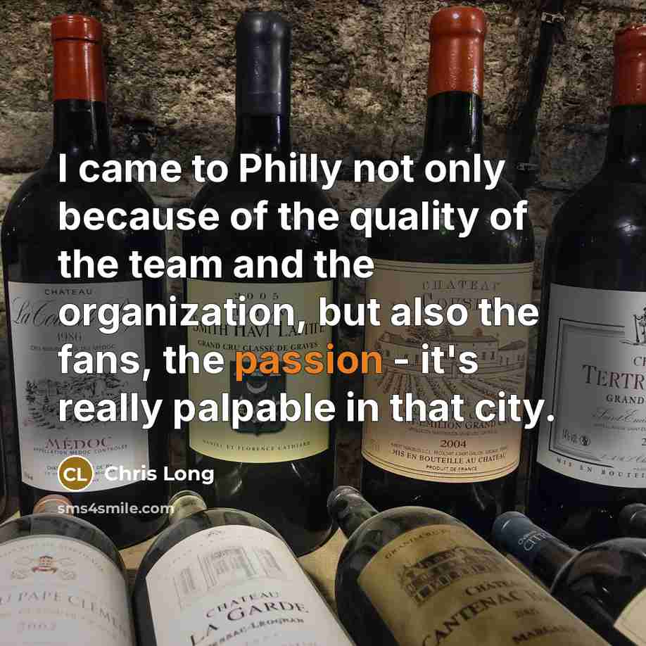 “I came to Philly not only because of the quality…” quote by Chris Long