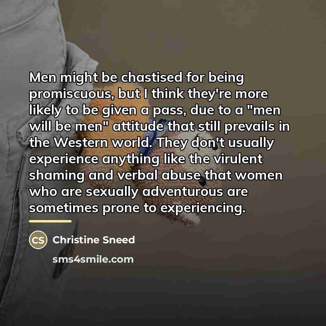 “Men might be chastised for being promiscuous, but I think…” quote by Christine Sneed