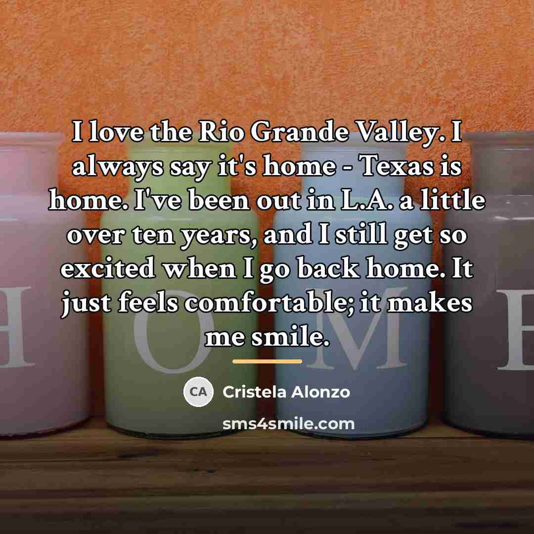 “I love the Rio Grande Valley. I always say it's…” quote by Cristela Alonzo