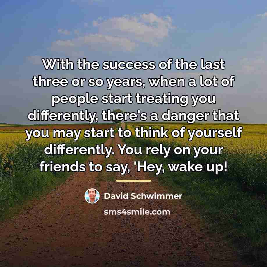 “With the success of the last three or so years,…” quote by David Schwimmer