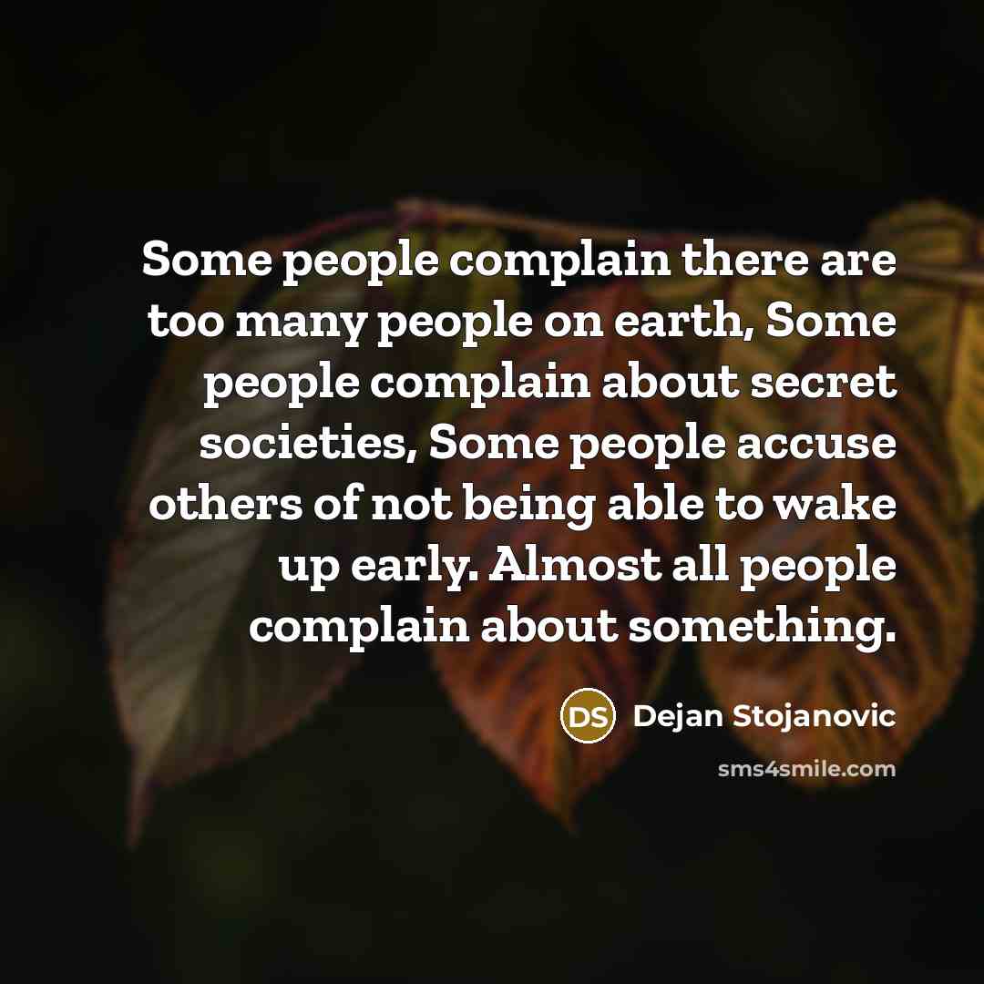 “Some people complain there are too many people on earth,…” quote by Dejan Stojanovic