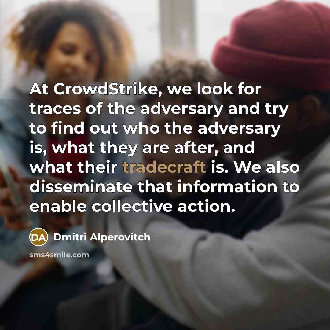 “At CrowdStrike, we look for traces of the adversary and…” quote by Dmitri Alperovitch