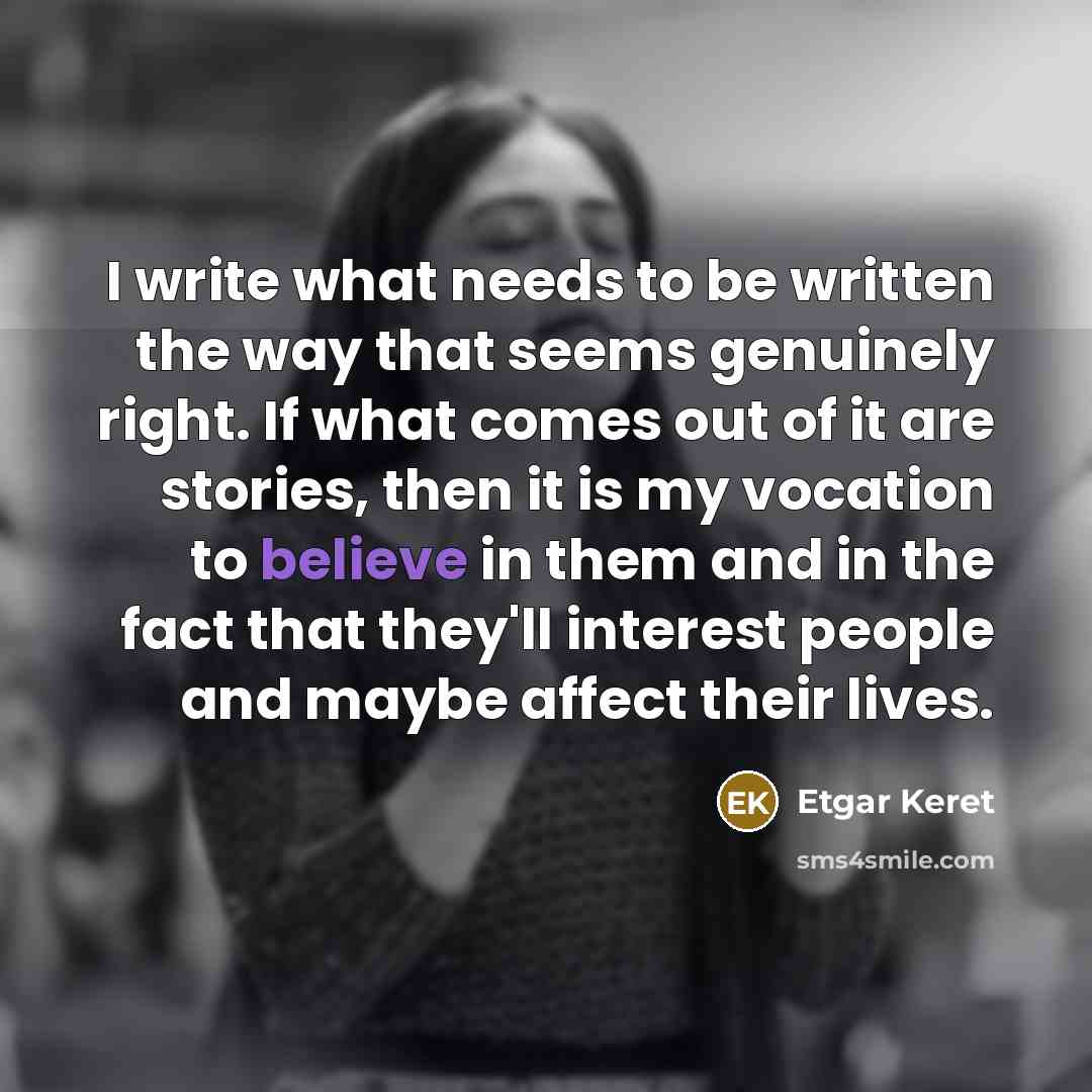 “I write what needs to be written the way that…” quote by Etgar Keret