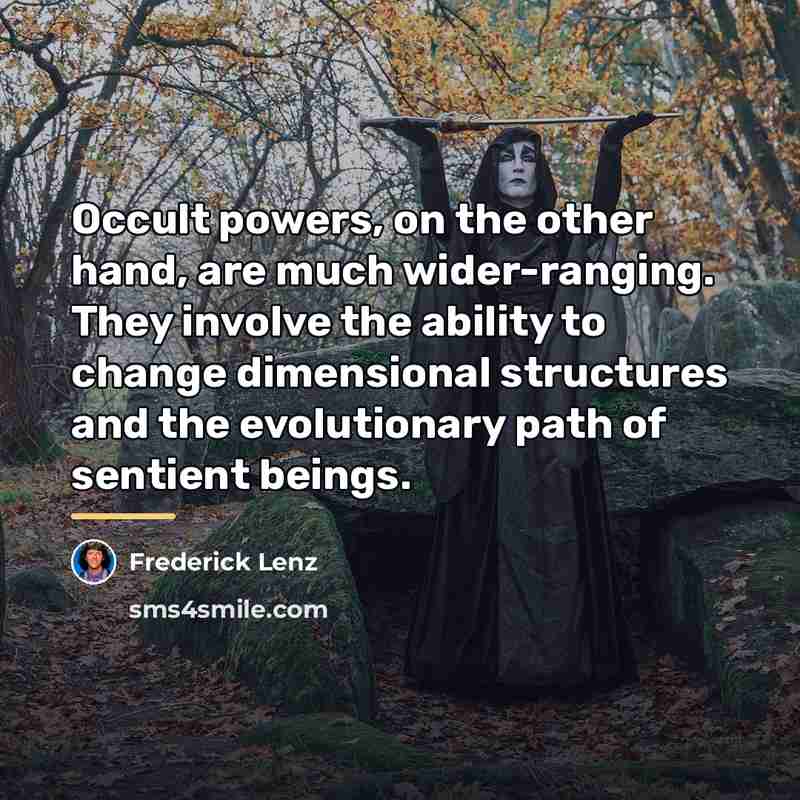 “Occult powers, on the other hand, are much wider-ranging. They…” quote by Frederick Lenz