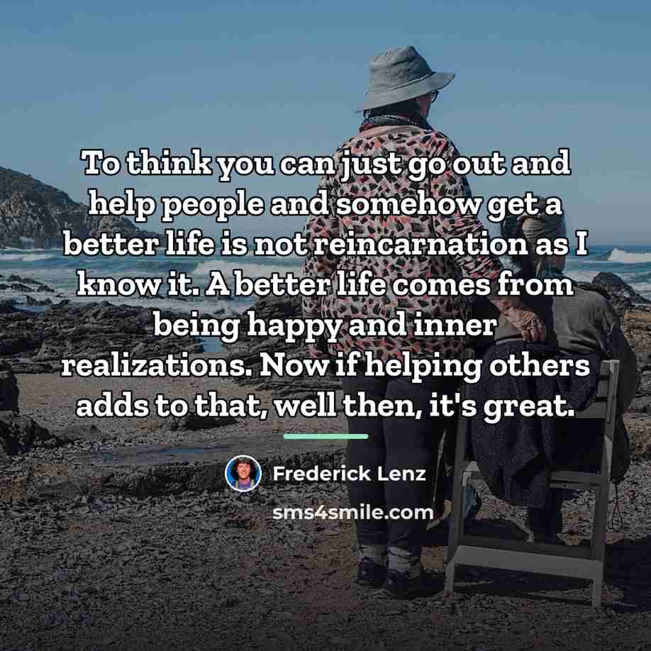 “To think you can just go out and help people…” quote by Frederick Lenz