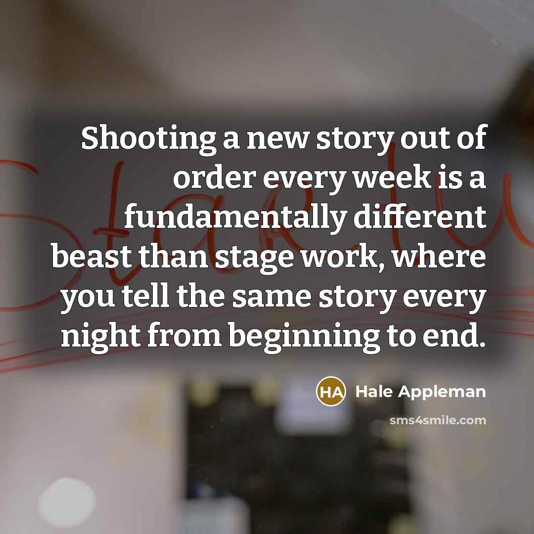 “Shooting a new story out of order every week is…” quote by Hale Appleman