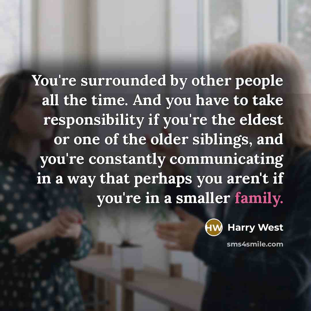 “You're surrounded by other people all the time. And you…” quote by Harry West