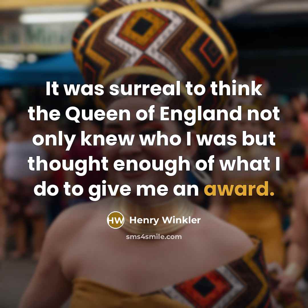 “It was surreal to think the Queen of England not…” quote by Henry Winkler