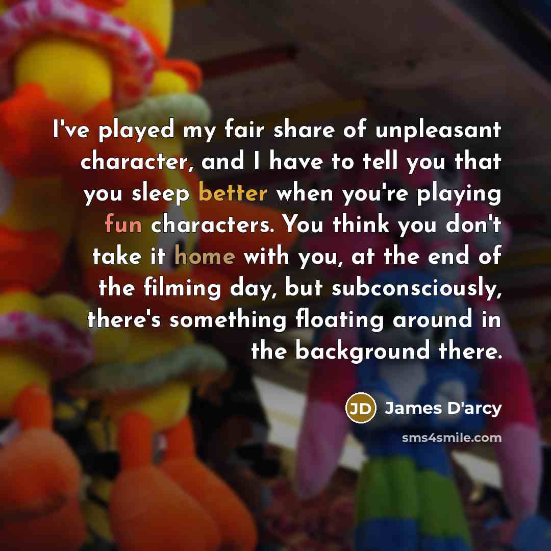 “I've played my fair share of unpleasant character, and I…” quote by James D'arcy