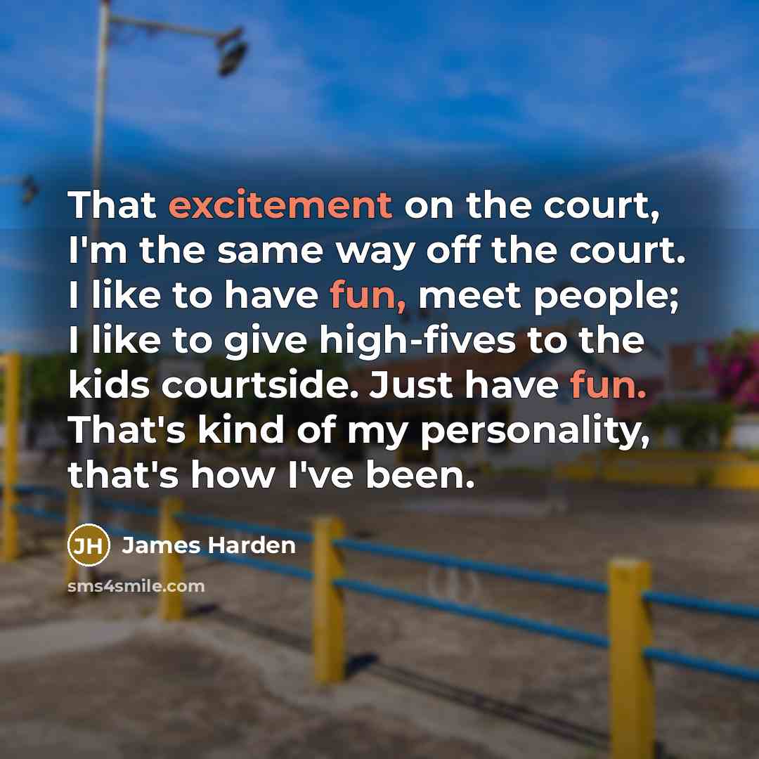 “That excitement on the court, I'm the same way off…” quote by James Harden