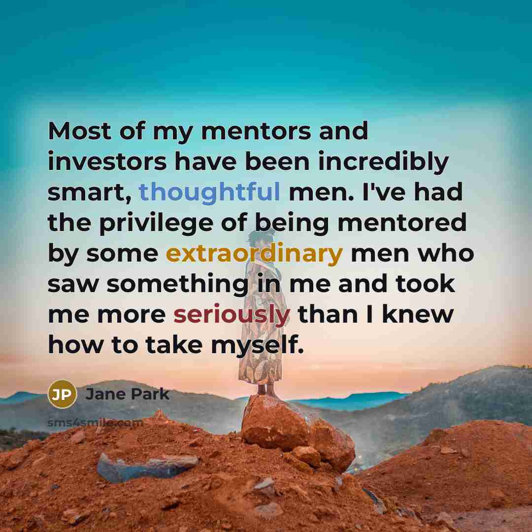 “Most of my mentors and investors have been incredibly smart,…” quote by Jane Park