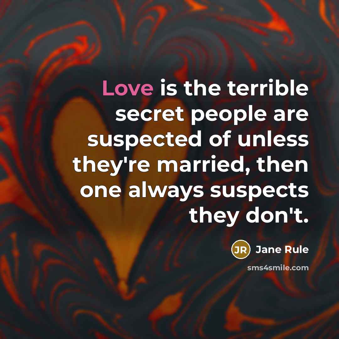“Love is the terrible secret people are suspected of unless…” quote by Jane Rule