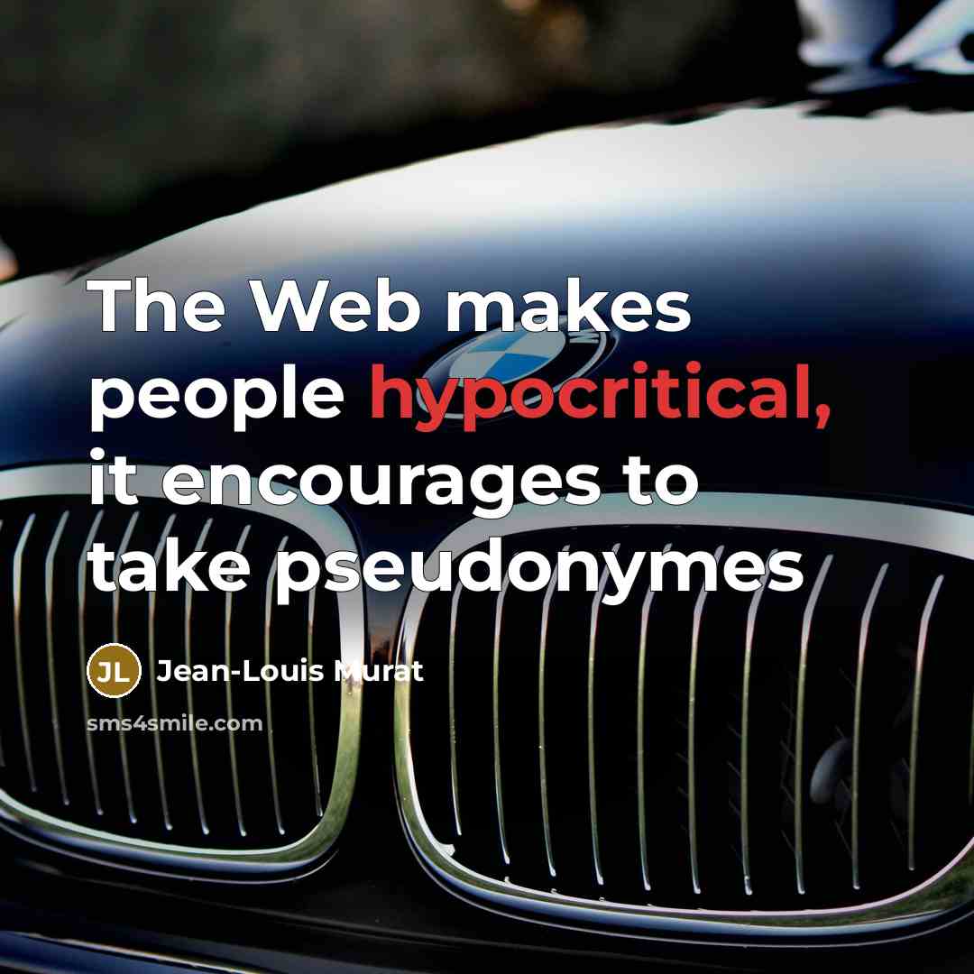 “The Web makes people hypocritical, it encourages to take pseudonymes…” quote by Jean-Louis Murat