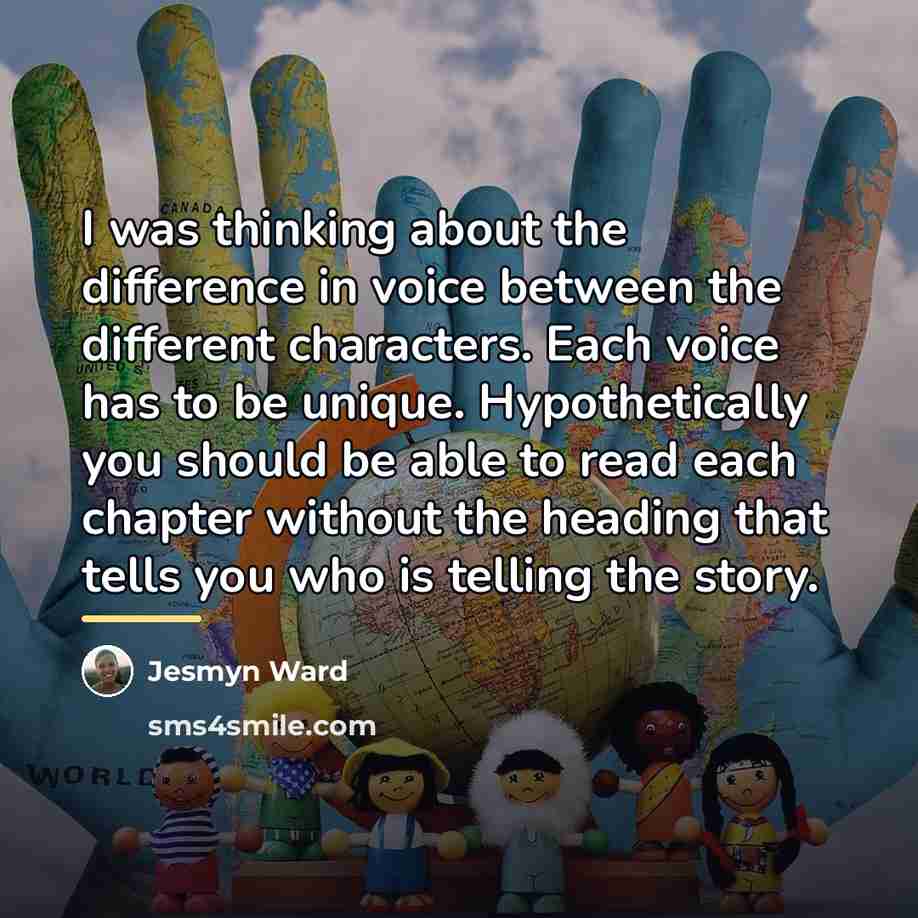 “I was thinking about the difference in voice between the…” quote by Jesmyn Ward
