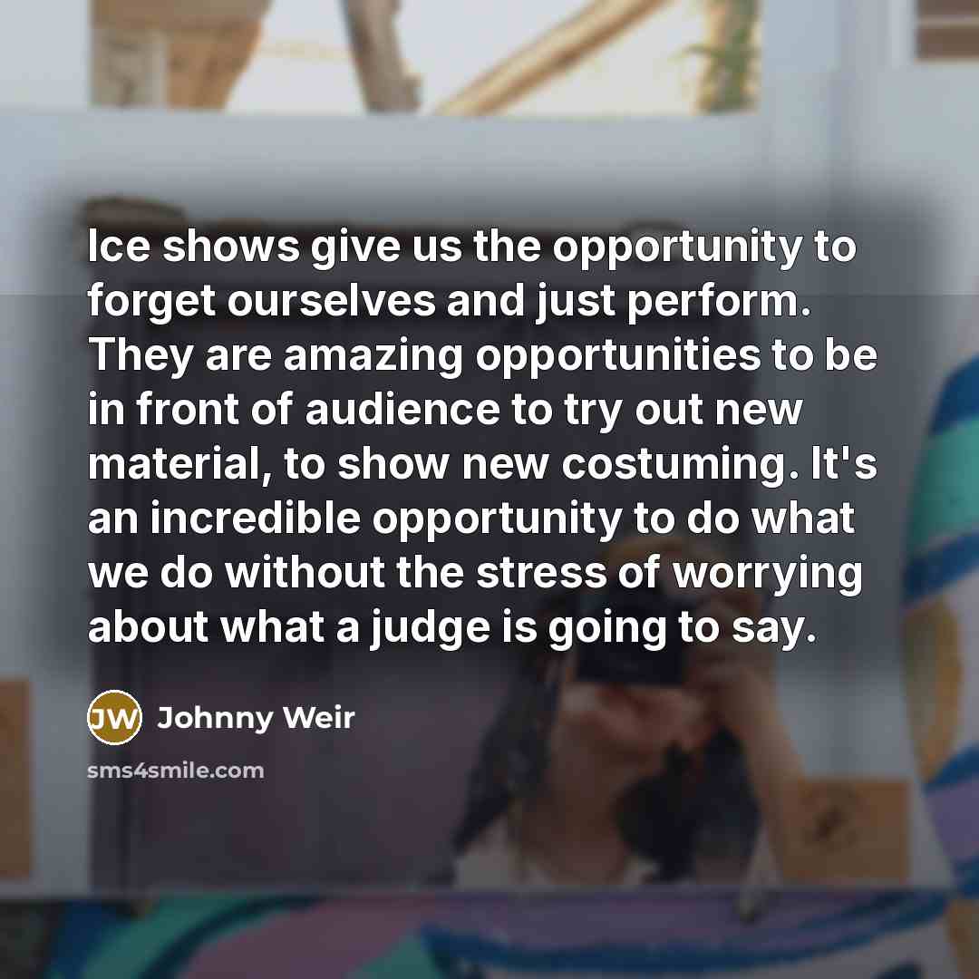 “Ice shows give us the opportunity to forget ourselves and…” quote by Johnny Weir
