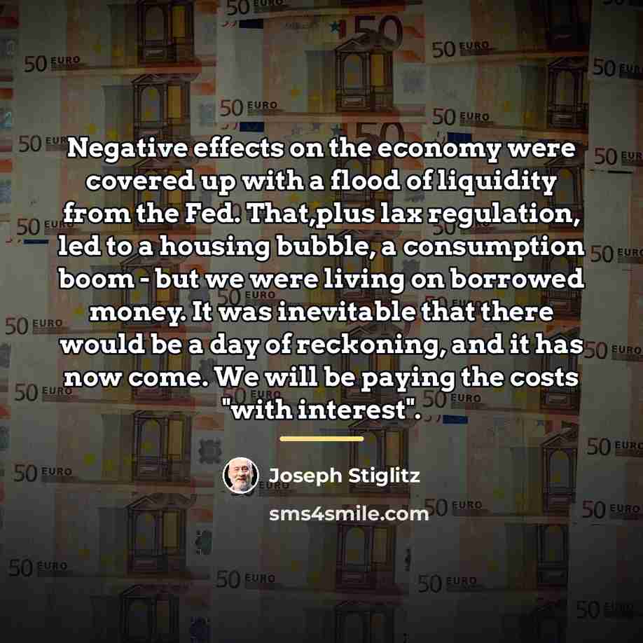 “Negative effects on the economy were covered up with a…” quote by Joseph Stiglitz