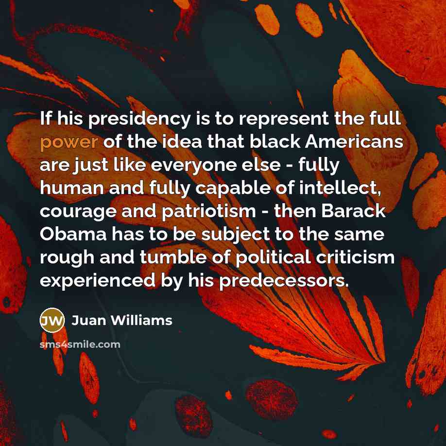 “If his presidency is to represent the full power of…” quote by Juan Williams