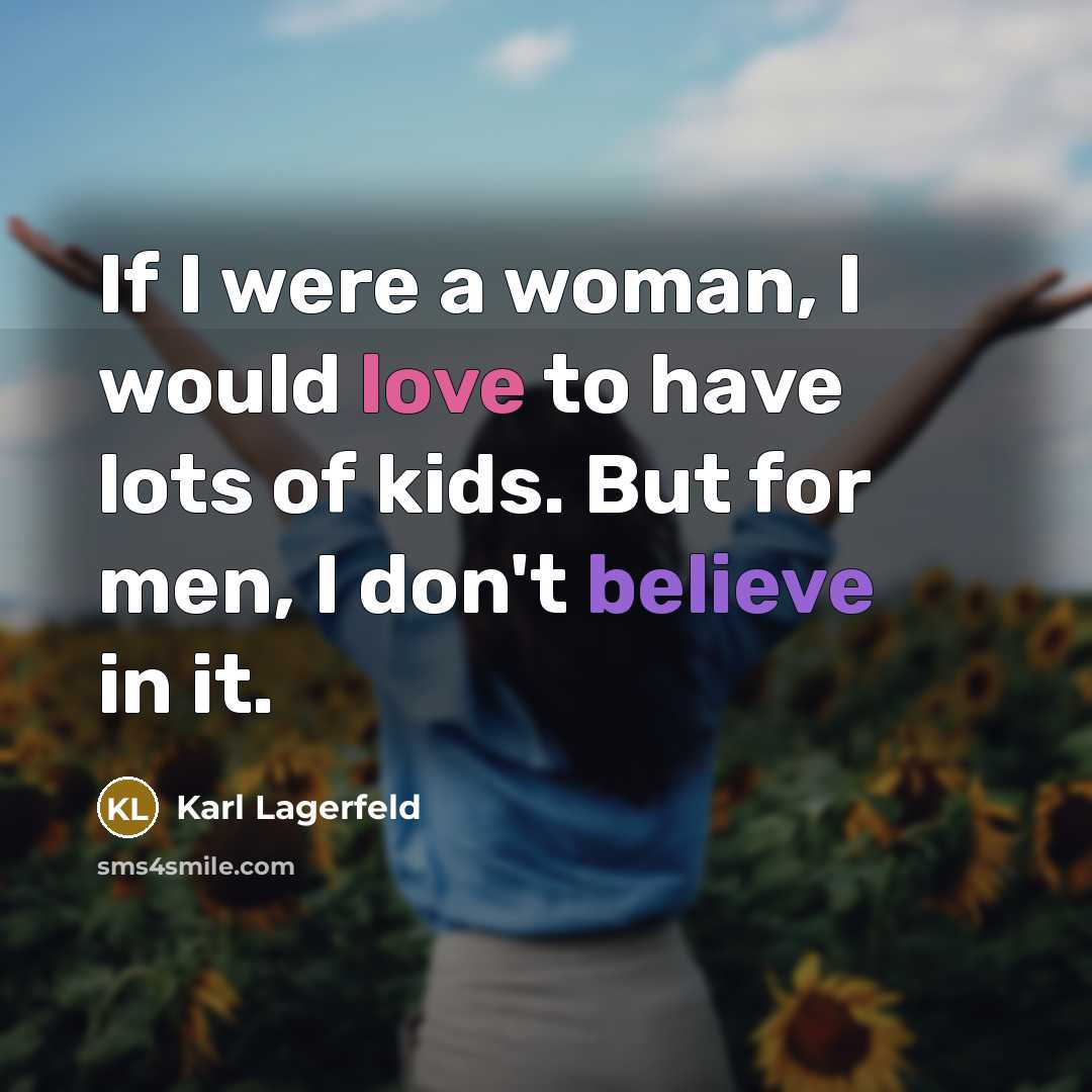 “If I were a woman, I would love to have…” quote by Karl Lagerfeld