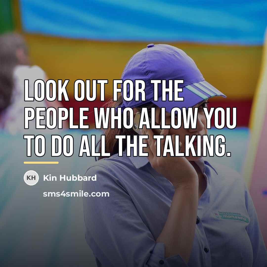 “Look out for the people who allow you to do…” quote by Kin Hubbard