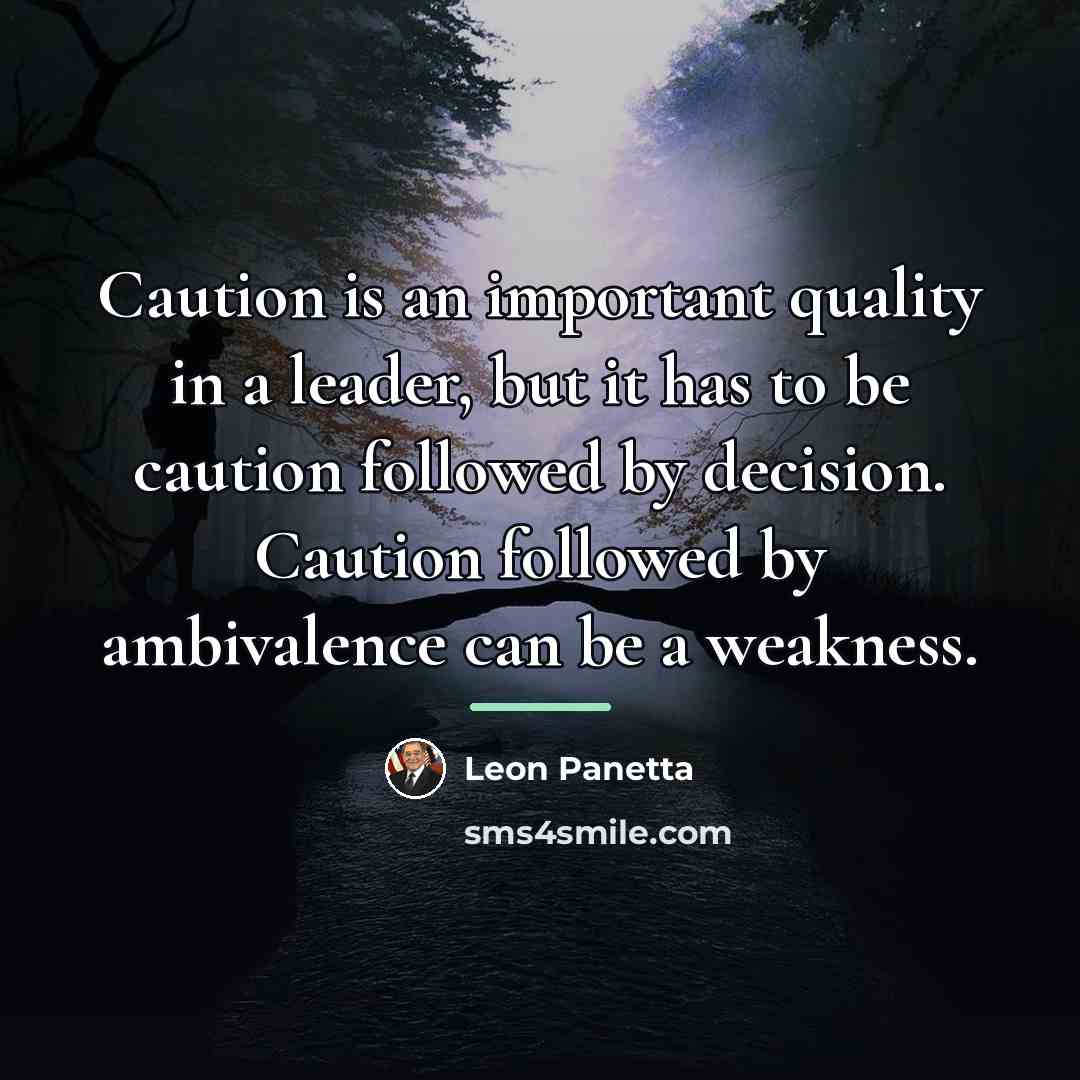 “Caution is an important quality in a leader, but it…” quote by Leon Panetta