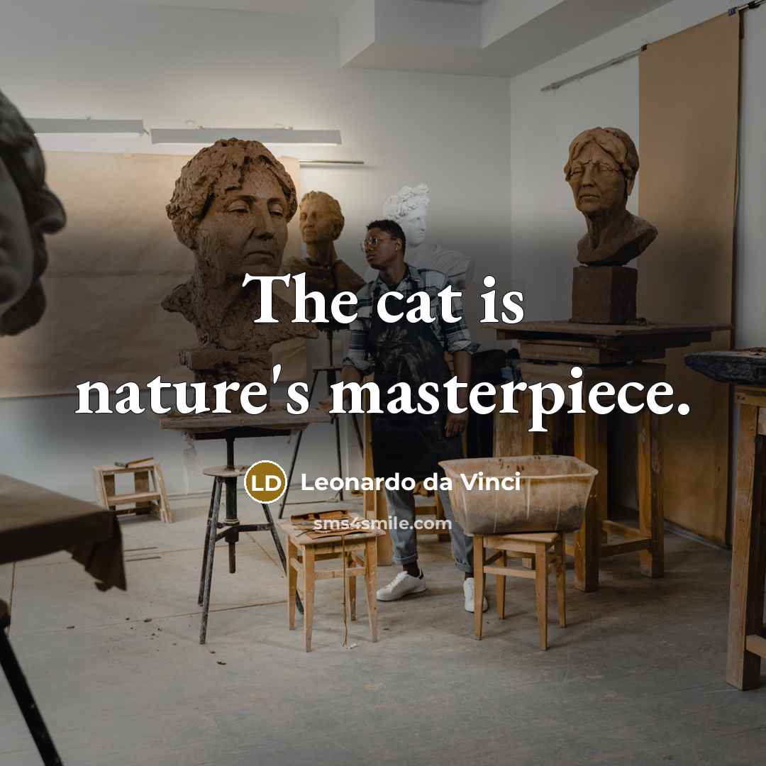 “The cat is nature's masterpiece.…” quote by Leonardo da Vinci