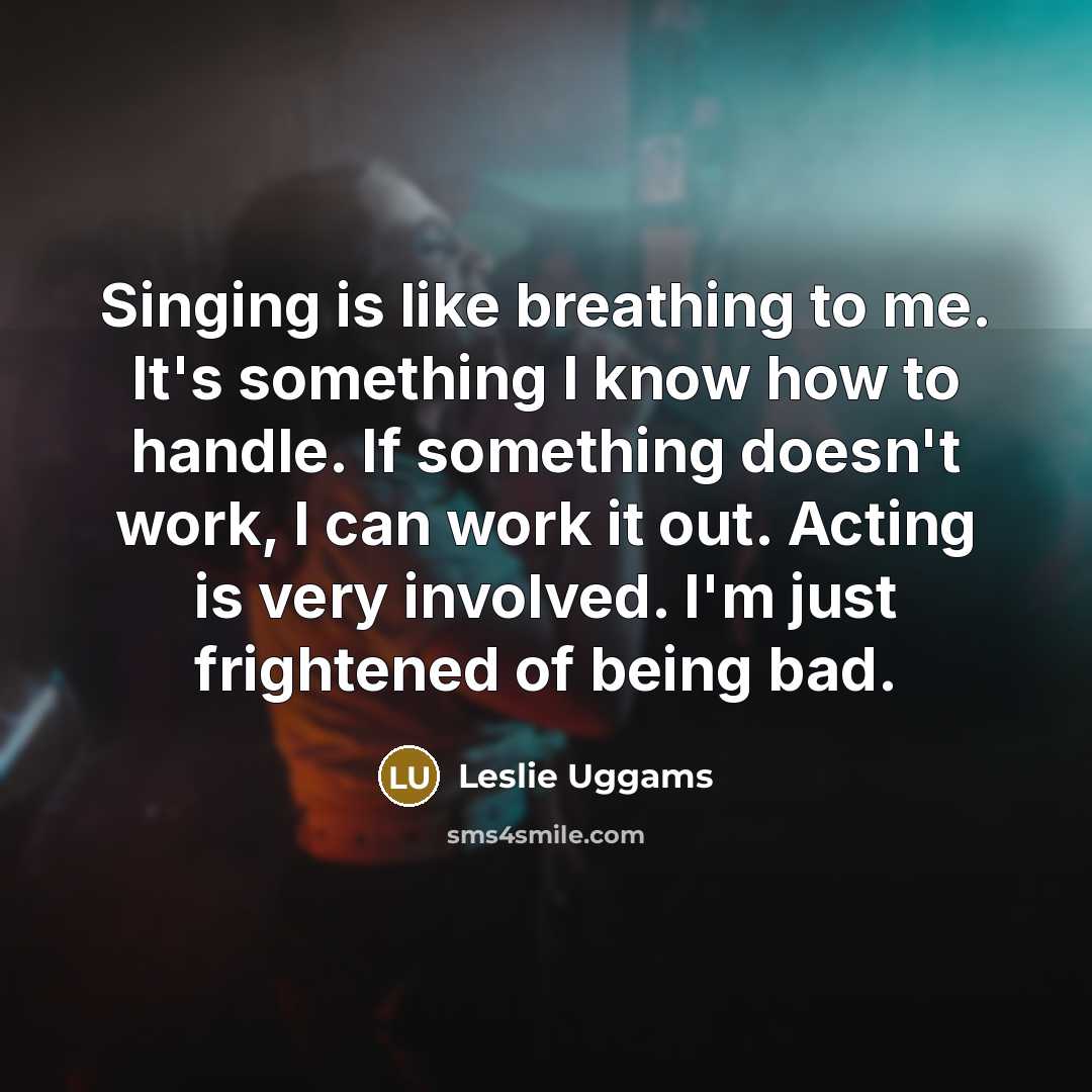 “Singing is like breathing to me. It's something I know…” quote by Leslie Uggams