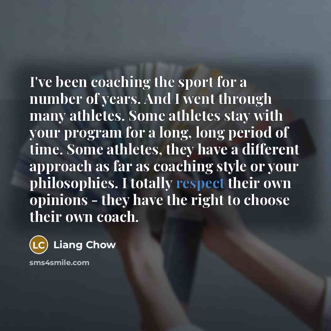“I've been coaching the sport for a number of years.…” quote by Liang Chow